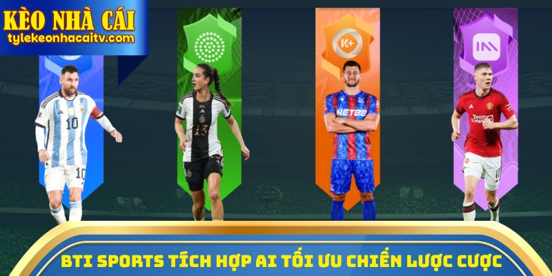 BTI Sports tích hợp AI tối ưu chiến lược cược