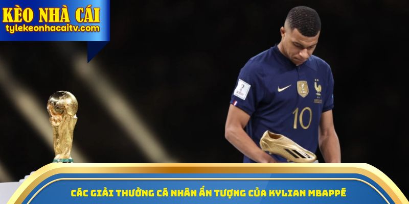 Các giải thưởng cá nhân ấn tượng của Kylian Mbappe
