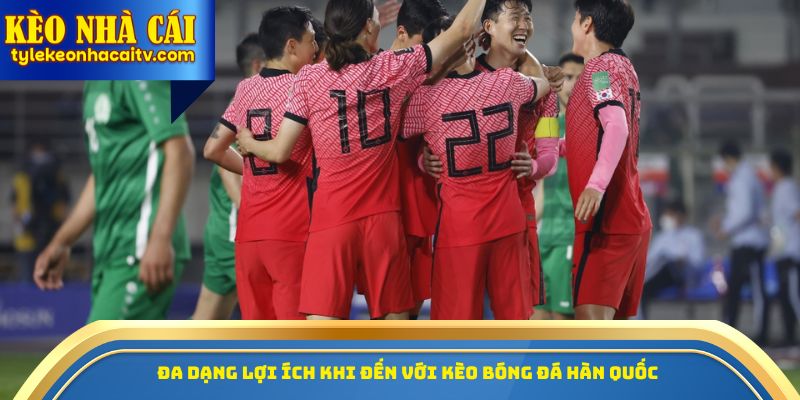 Đa dạng lợi ích khi đến với kèo bóng đá Hàn Quốc