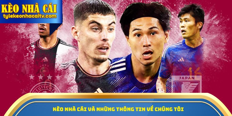 Kèo nhà cái và những thông tin về chúng tôi