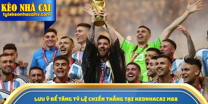 Lưu ý để tăng tỷ lệ chiến thắng tại Keonhacai M88