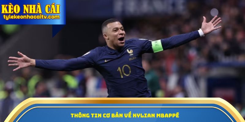 Thông tin cơ bản về Kylian Mbappé