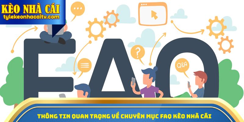 Thông tin quan trọng về chuyên mục Faq kèo nhà cái