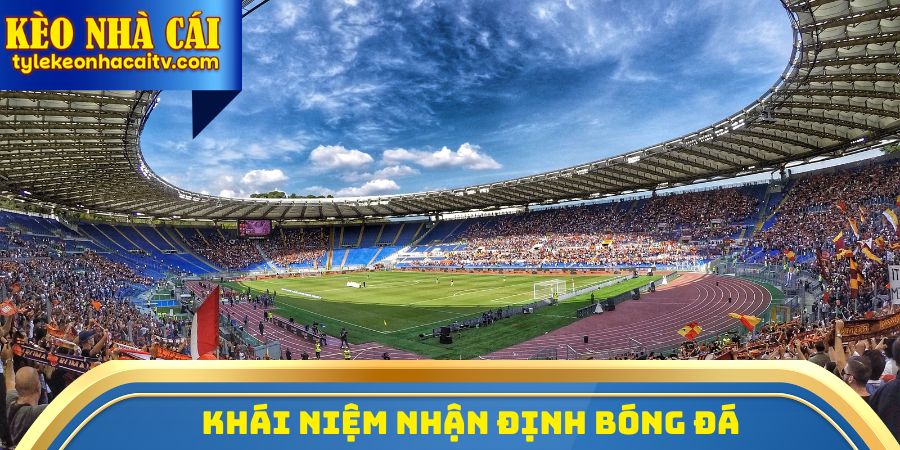 Khái niệm nhận định bóng đá