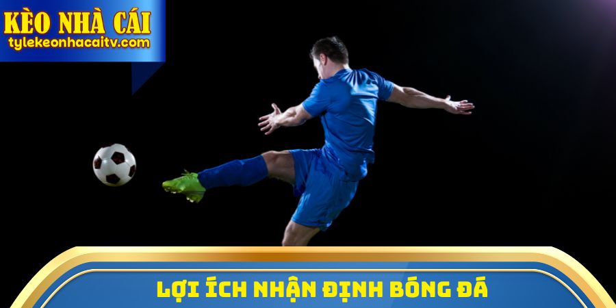 Lợi ích nhận định bóng đá